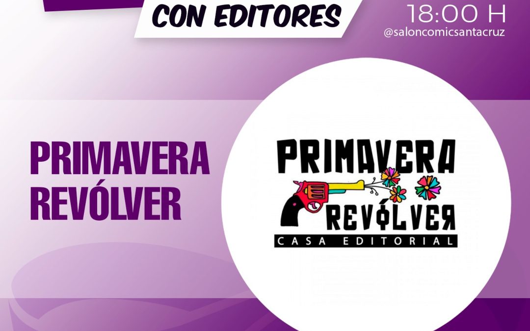 Encuentros con Editores dedica un nuevo episodio a Primavera Revólver Casa Editorial