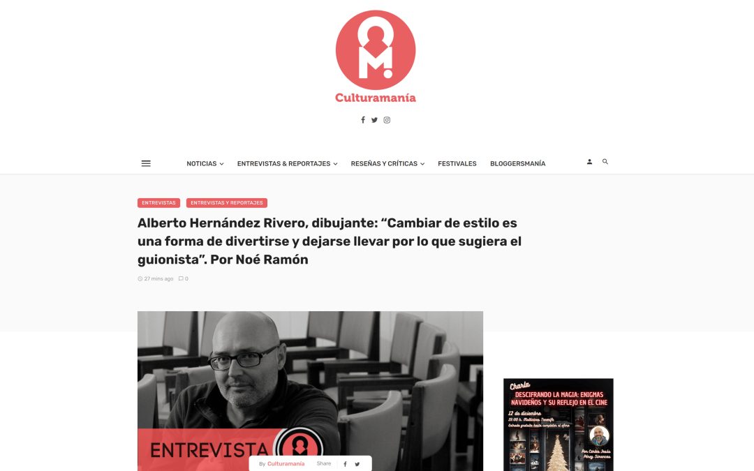 CULTURAMANÍA | Alberto Hernández Rivero, dibujante: “Cambiar de estilo es una forma de divertirse y dejarse llevar por lo que sugiera el guionista”. Por Noé Ramón