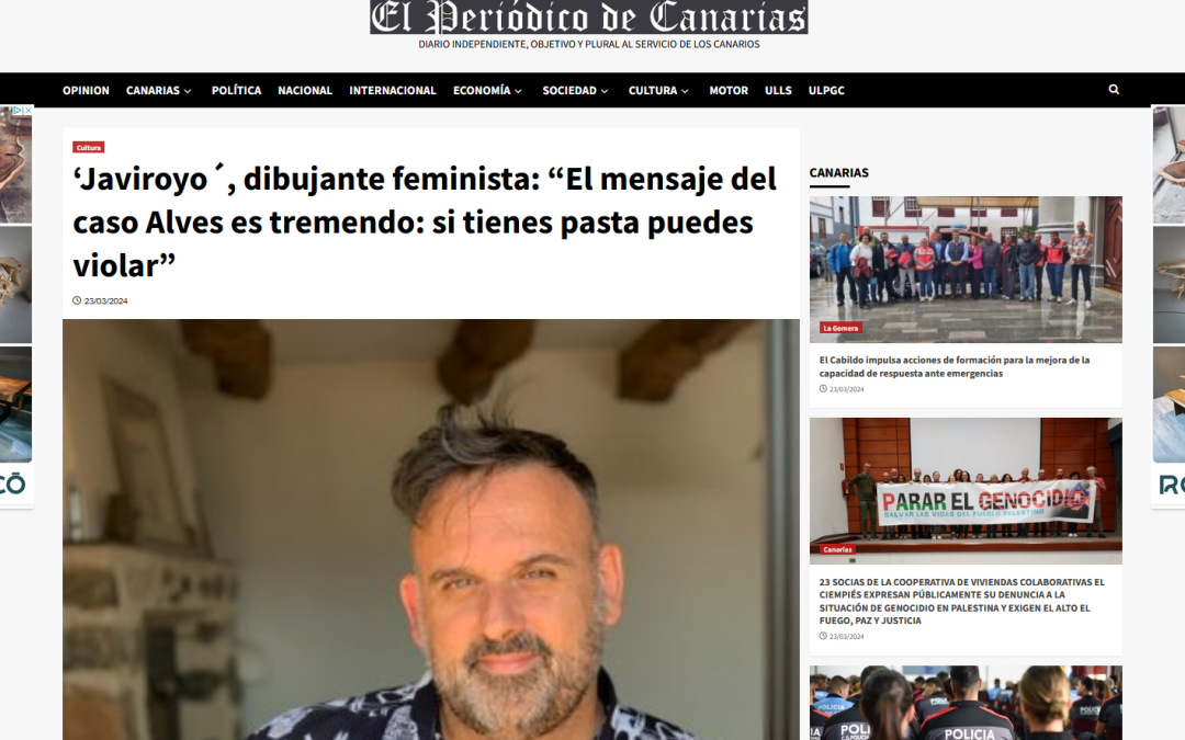 EL PERIÓDICO DE CANARIAS | ‘Javiroyo´, dibujante feminista: “El mensaje del caso Alves es tremendo: si tienes pasta puedes violar”