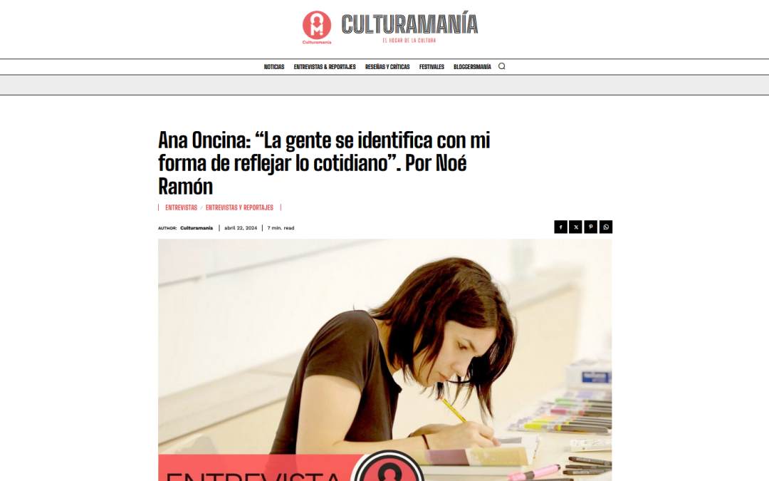 CULTURAMANÍA | Ana Oncina: “La gente se identifica con mi forma de reflejar lo cotidiano”