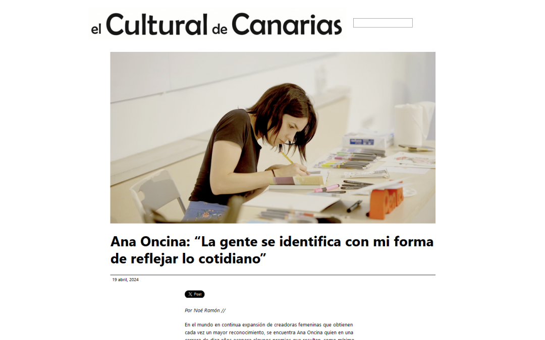 EL CULTURAL DE CANARIAS | Ana Oncina: “La gente se identifica con mi forma de reflejar lo cotidiano”