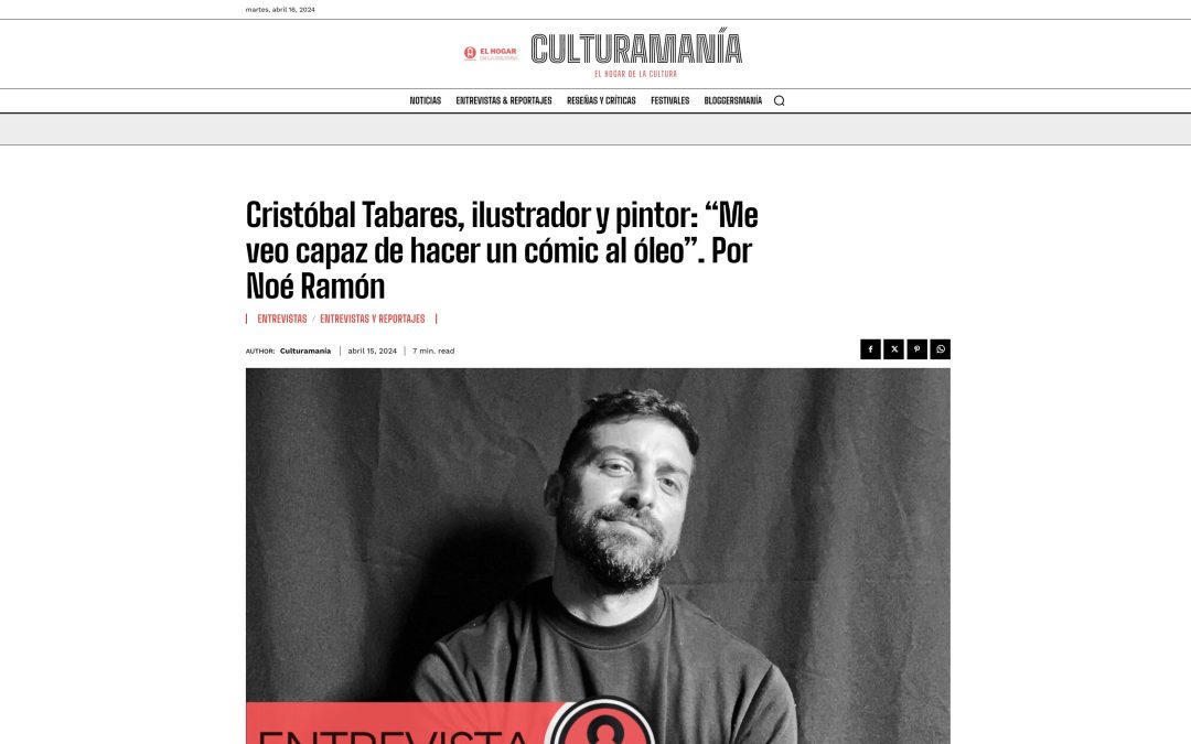 CULTURAMANÍA | Cristóbal Tabares, ilustrador y pintor: “Me veo capaz de hacer un cómic al óleo”. Por Noé Ramón