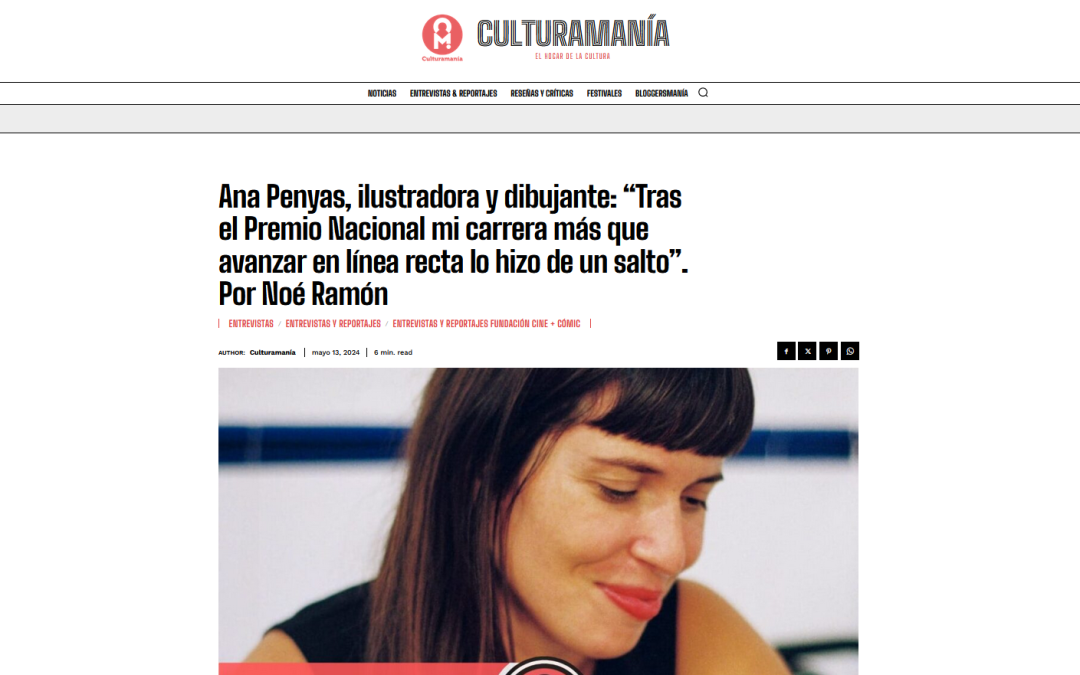 CULTURAMANÍA | Ana Penyas, ilustradora y dibujante: “Tras el Premio Nacional mi carrera más que avanzar en línea recta lo hizo de un salto”. Por Noé Ramón