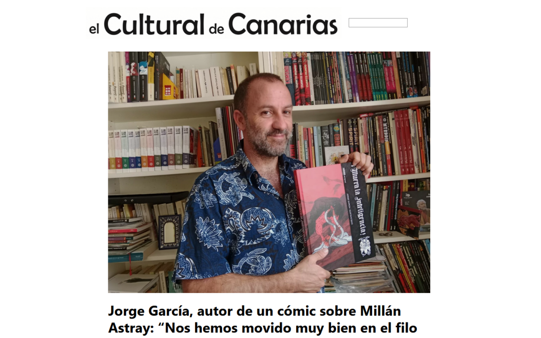 EL CULTURAL DE CANARIAS | Jorge García, autor de un cómic sobre Millán Astray: “Nos hemos movido muy bien en el filo de la navaja y cualquiera con dos dedos de frente sabe de qué lado estamos”