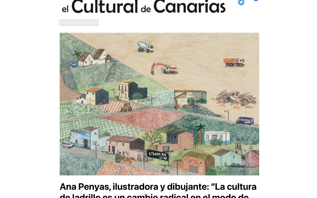 EL CULTURAL DE CANARIAS | Ana Penyas, ilustradora y dibujante: “La cultura de ladrillo es un cambio radical en el modo de vida, como en Canarias, por eso se han manifestado”