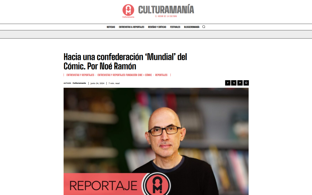CULTURAMANÍA | Hacia una confederación ‘Mundial’ del Cómic. Por Noé Ramón