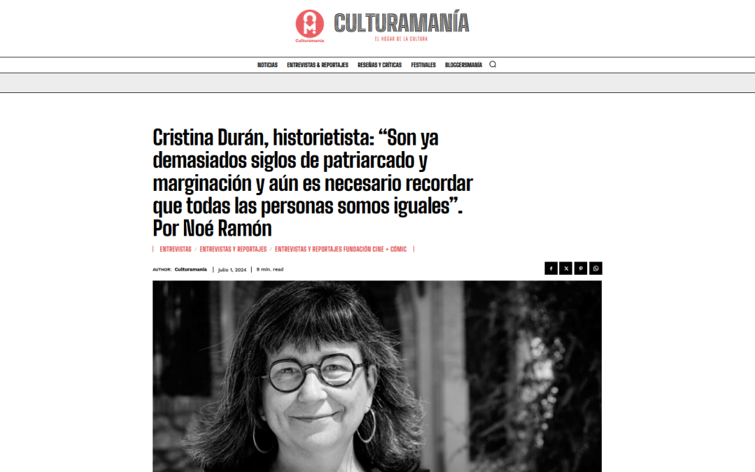 CULTURAMANÍA | Cristina Durán, historietista: “Son ya demasiados siglos de patriarcado y marginación y aún es necesario recordar que todas las personas somos iguales”. Por Noé Ramón