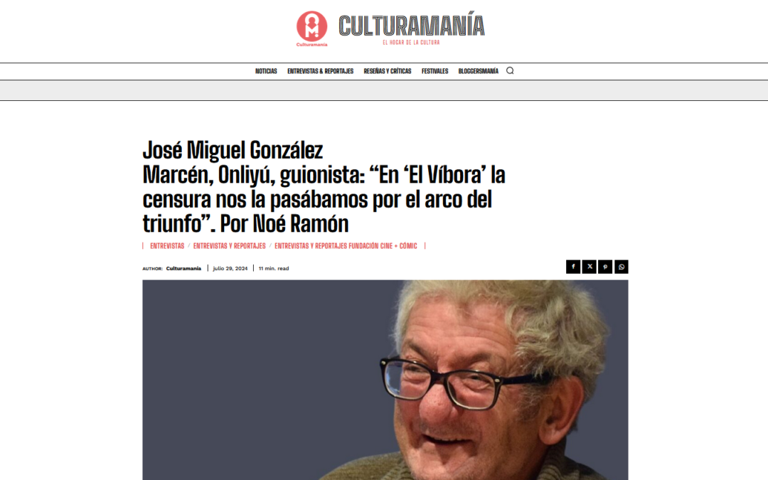 CULTURAMANÍA | José Miguel González Marcén, Onliyú, guionista: “En ‘El Víbora’ la censura nos la pasábamos por el arco del triunfo”. Por Noé Ramón