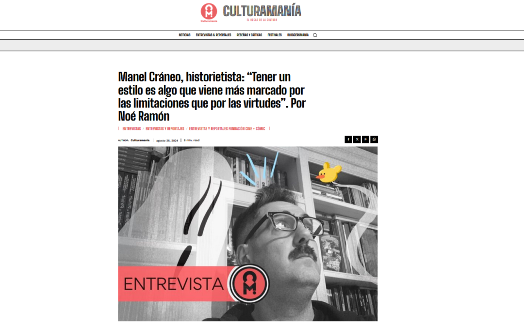 CULTURAMANÍA | Manel Cráneo, historietista: “Tener un estilo es algo que viene más marcado por las limitaciones que por las virtudes”. Por Noé Ramón