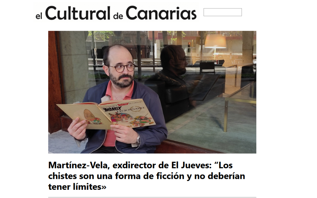 EL CULTURAL DE CANARIAS | Martínez-Vela, exdirector de El Jueves: “Los chistes son una forma de ficción y no deberían tener límites»
