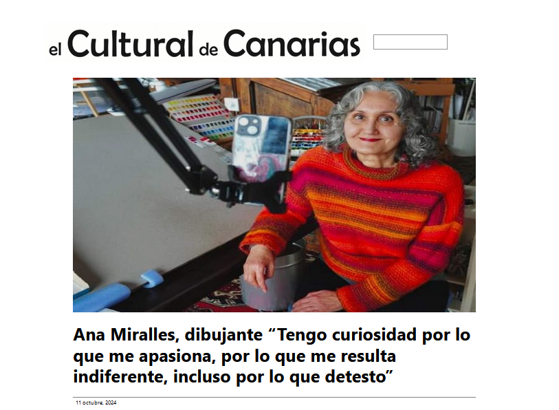 EL CULTURAL DE CANARIAS | Ana Miralles, dibujante “Tengo curiosidad por lo que me apasiona, por lo que me resulta indiferente, incluso por lo que detesto”