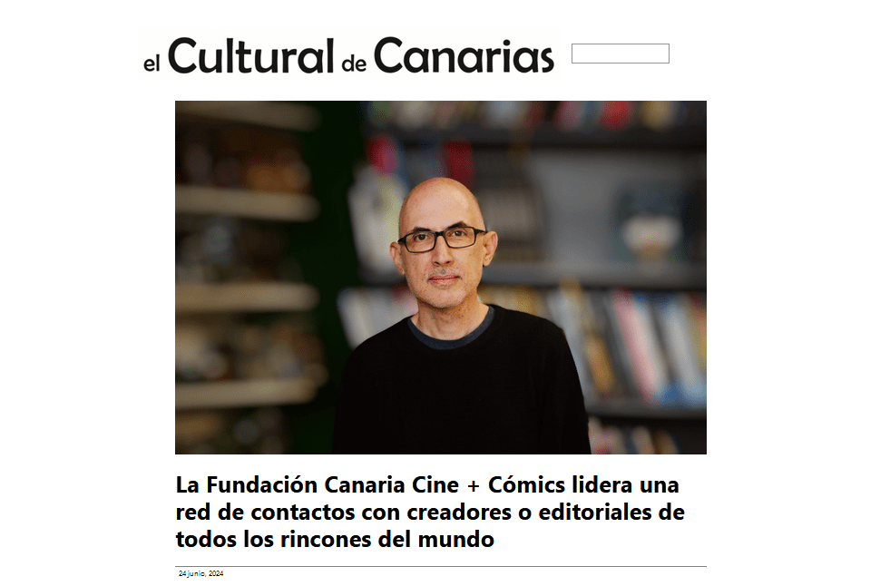 EL CULTURAL DE CANARIAS | La Fundación Canaria Cine + Cómics lidera una red de contactos con creadores o editoriales de todos los rincones del mundo