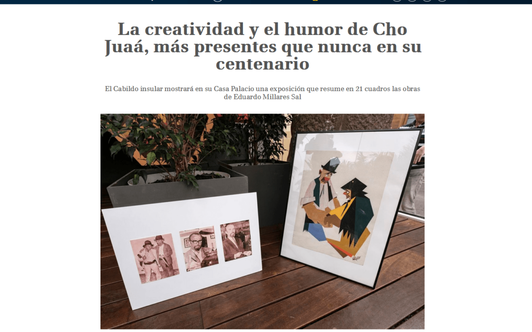 TIEMPO DE CANARIAS | La creatividad y el humor de Cho Juaá, más presentes que nunca en su centenario