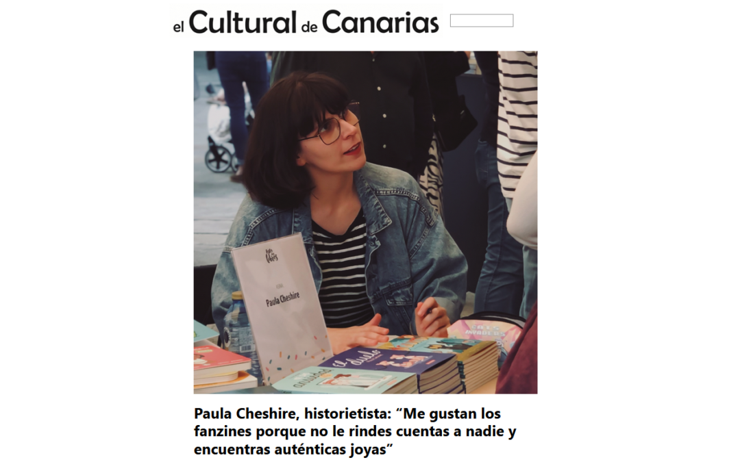 EL CULTURAL DE CANARIAS | Paula Cheshire, historietista: “Me gustan los fanzines porque no le rindes cuentas a nadie y encuentras auténticas joyas”