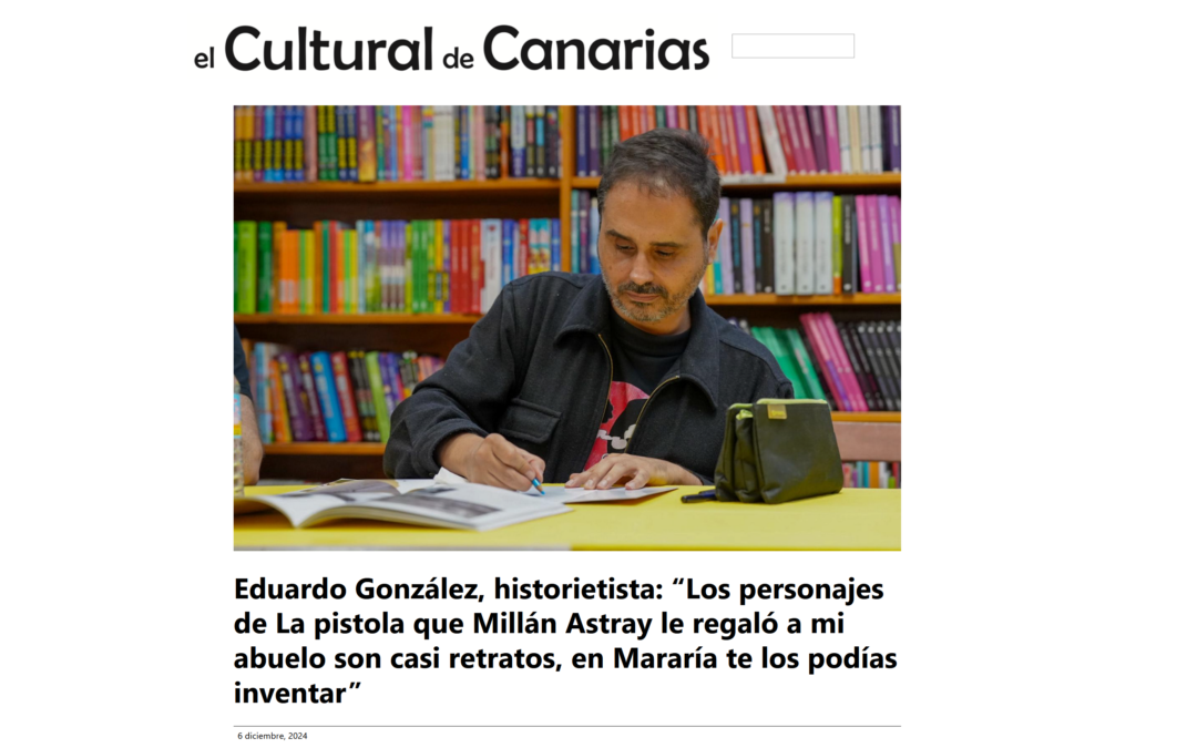 EL CULTURAL DE CANARIAS | Eduardo González, historietista: “Los personajes de La pistola que Millán Astray le regaló a mi abuelo son casi retratos, en Mararía te los podías inventar”