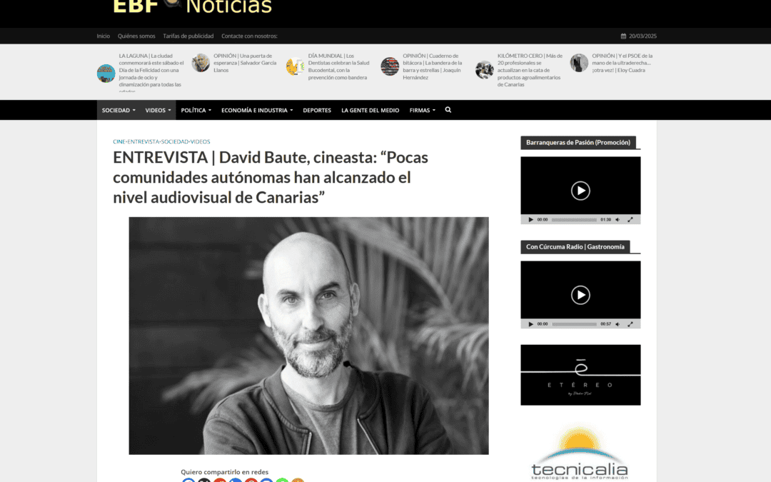 EL BLOGO FEROZ | ENTREVISTA | David Baute, cineasta: “Pocas comunidades autónomas han alcanzado el nivel audiovisual de Canarias”