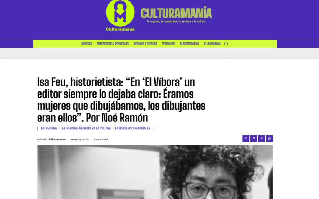 CULTURAMANÍA |Isa Feu, historietista: “En ‘El Víbora’ un editor siempre lo dejaba claro: Éramos mujeres que dibujábamos, los dibujantes eran ellos”. Por Noé Ramón