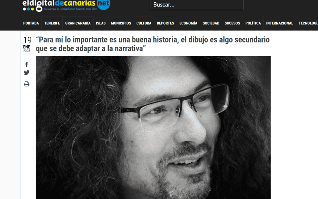 EL DIGITAL DE CANARIAS.NET |  “Para mí lo importante es una buena historia, el dibujo es algo secundario que se debe adaptar a la narrativa”