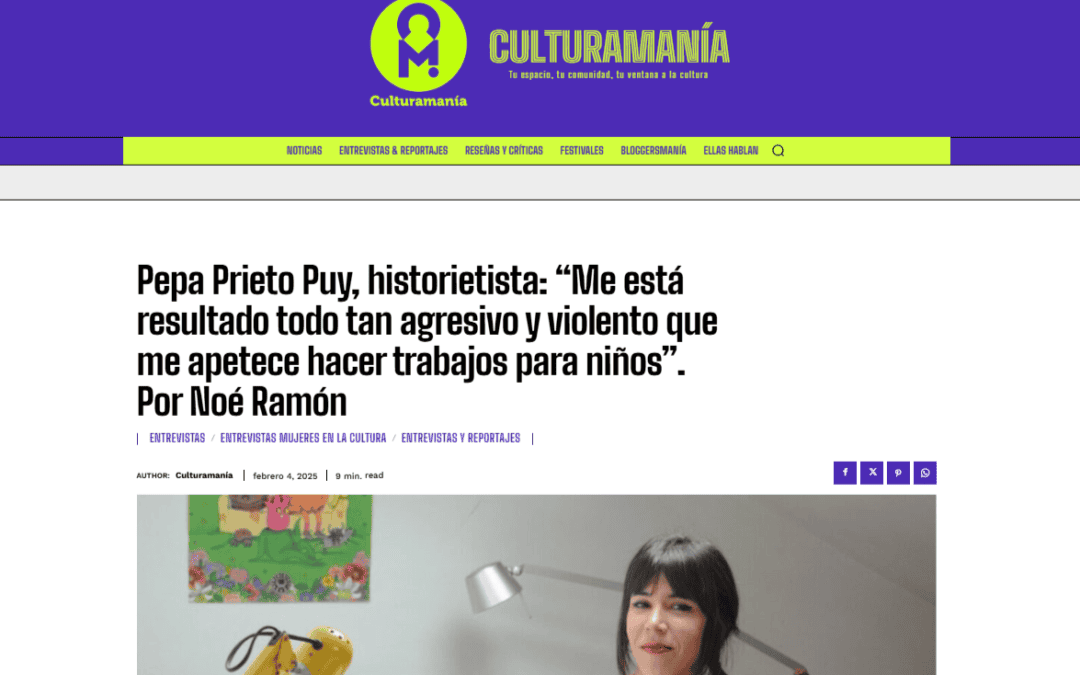 CULTURAMANÍA |Pepa Prieto Puy, historietista: “Me está resultado todo tan agresivo y violento que me apetece hacer trabajos para niños”. Por Noé Ramón