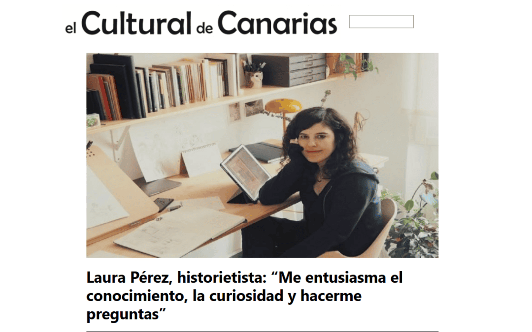 EL CULTURAL DE CANARIAS |Laura Pérez, historietista: “Me entusiasma el conocimiento, la curiosidad y hacerme preguntas”