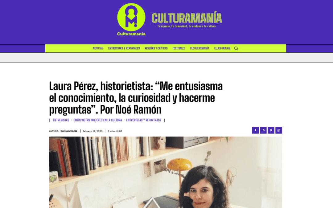 CULTURAMANÍA |Laura Pérez, historietista: “Me entusiasma el conocimiento, la curiosidad y hacerme preguntas”. Por Noé Ramón