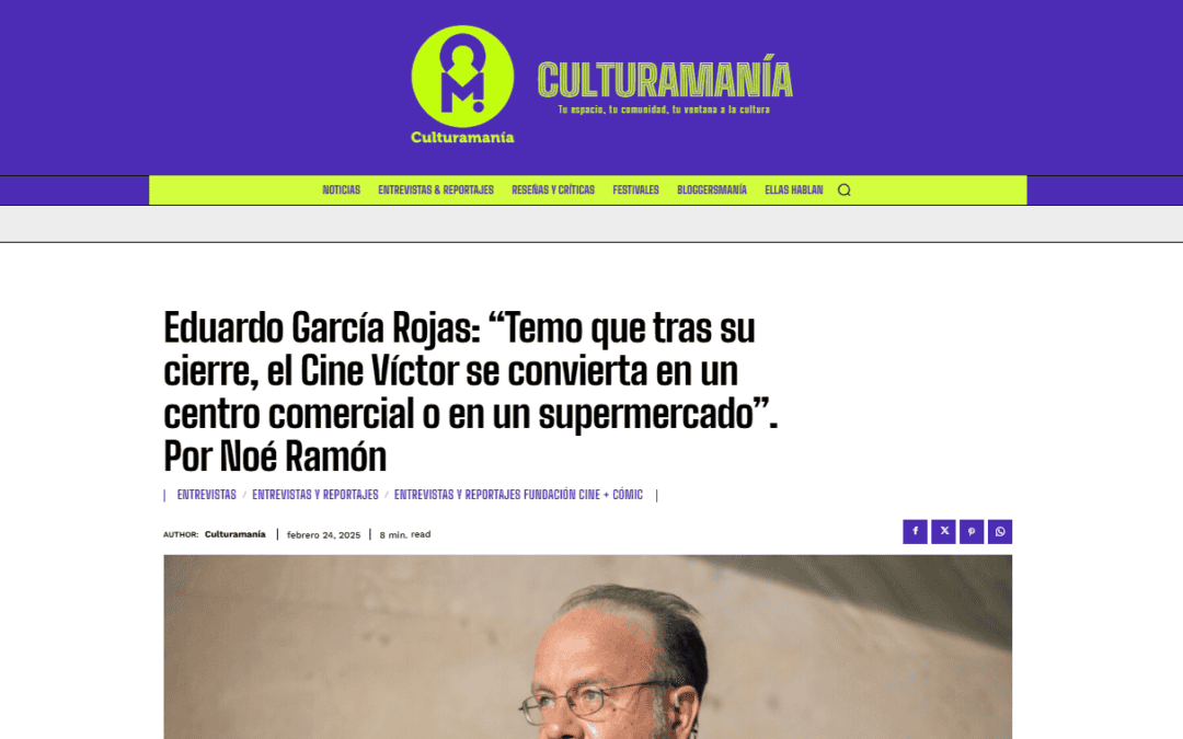 CULTURAMANÍA |Eduardo García Rojas: “Temo que tras su cierre, el Cine Víctor se convierta en un centro comercial o en un supermercado”. Por Noé Ramón