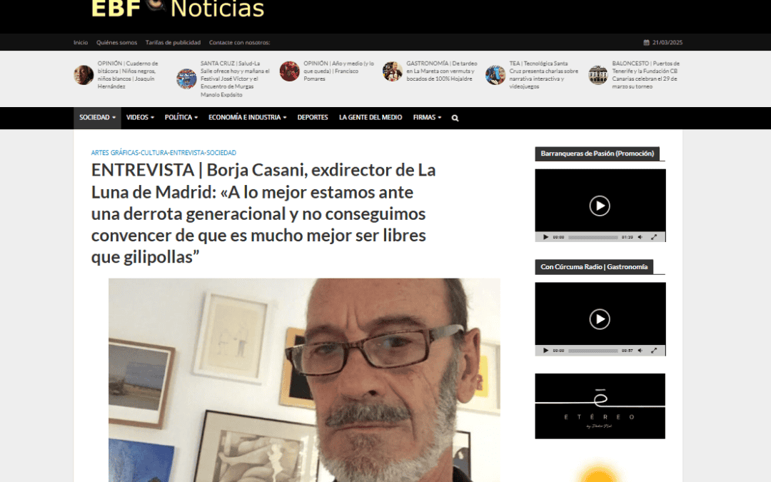 EL BLOGO FEROZ |ENTREVISTA | Borja Casani, exdirector de La Luna de Madrid: «A lo mejor estamos ante una derrota generacional y no conseguimos convencer de que es mucho mejor ser libres que gilipollas”