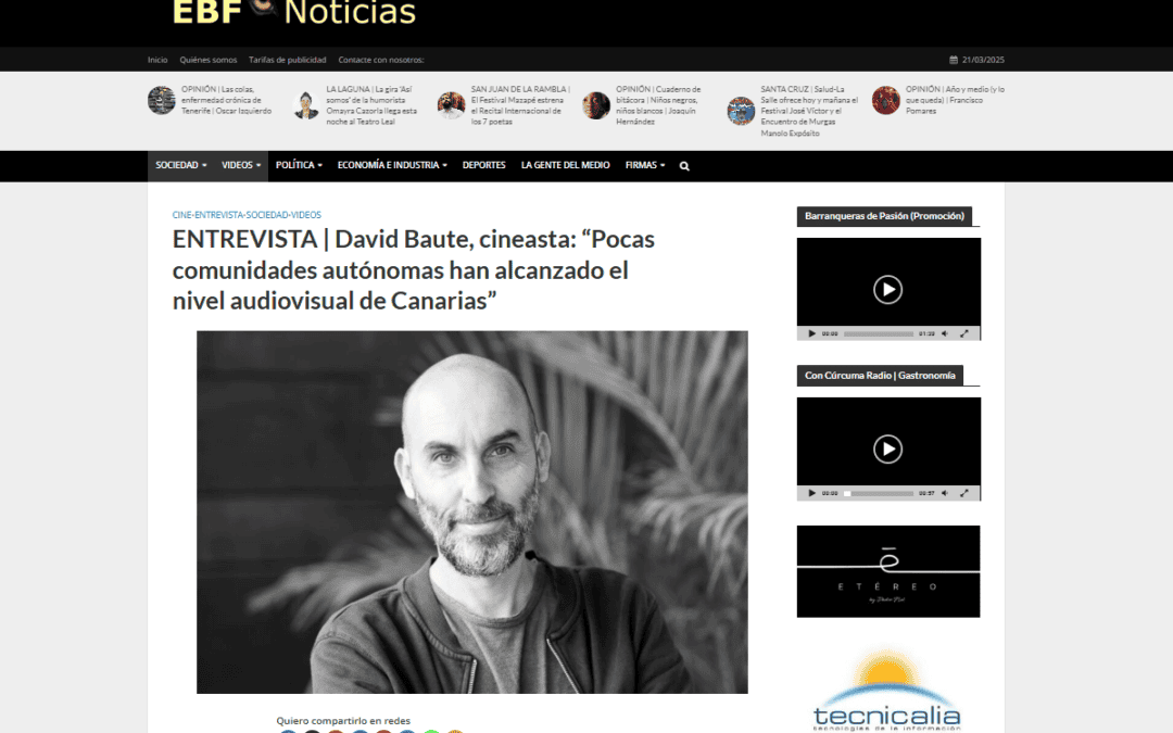 EL BLOGO FEROZ |ENTREVISTA | David Baute, cineasta: “Pocas comunidades autónomas han alcanzado el nivel audiovisual de Canarias”