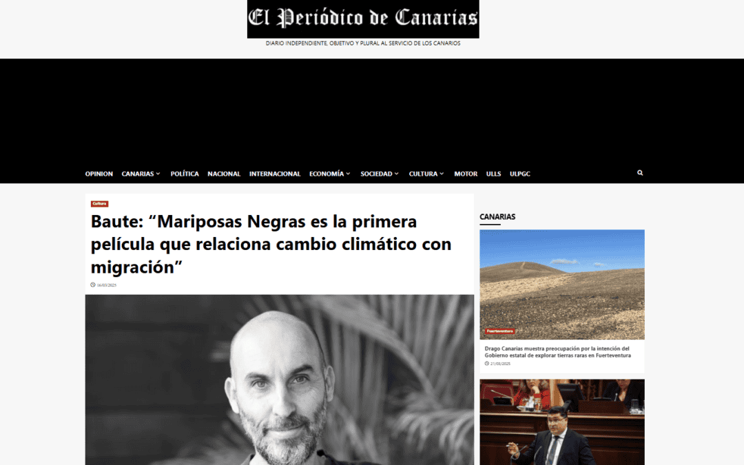 EL PERIÓDICO DE CANARIAS |Baute: “Mariposas Negras es la primera película que relaciona cambio climático con migración”