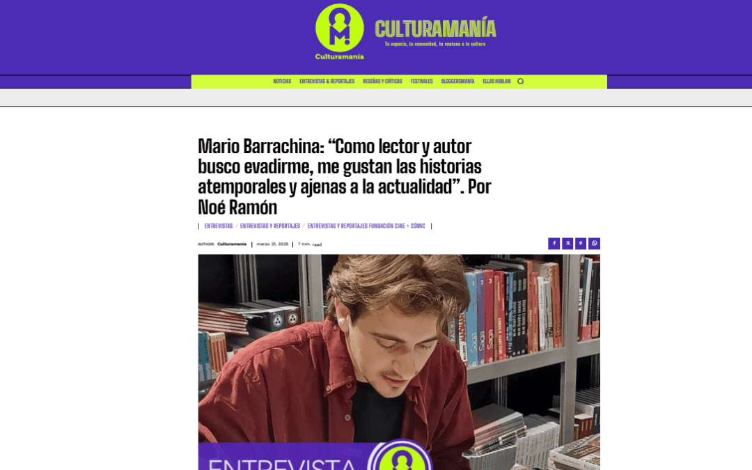 CULTURAMANÍA |Mario Barrachina: “Como lector y autor busco evadirme, me gustan las historias atemporales y ajenas a la actualidad”. Por Noé Ramón