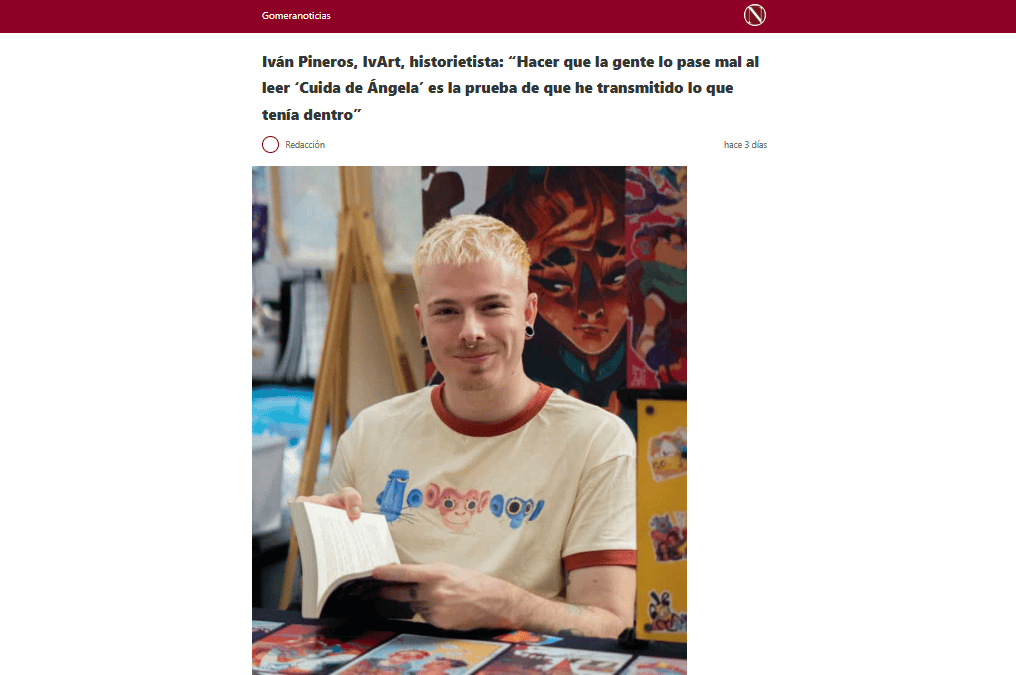 GOMERANOTICIAS.COM | Iván Pineros, IvArt, historietista: “Hacer que la gente lo pase mal al leer ‘Cuida de Ángela’ es la prueba de que he transmitido lo que tenía dentro”