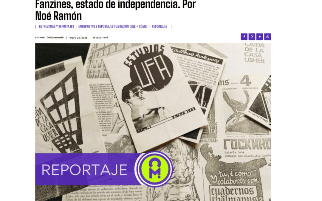 CULTURAMANÍA |Fanzines, estado de independencia. Por Noe Ramón