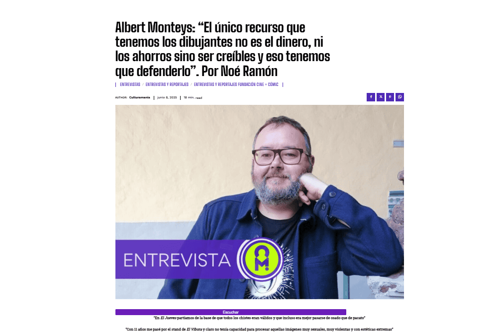 CULTURAMANÍA |Albert Monteys: “El único recurso que tenemos los dibujantes no es el dinero, ni los ahorros sino ser creíbles y eso tenemos que defenderlo”. Por Noé Ramón