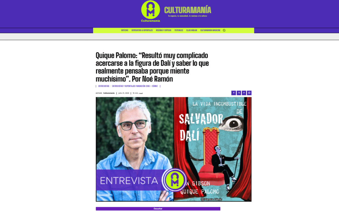 CULTURAMANÍA | Quique Palomo: “Resultó muy complicado acercarse a la figura de Dalí y saber lo que realmente pensaba porque miente muchísimo”. Por Noé Ramón