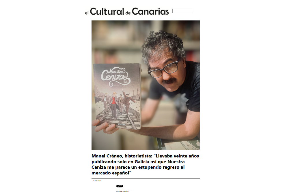 EL CULTURAL DE CANARIAS | Manel Cráneo, historietista: “Llevaba veinte años publicando solo en Galicia así que Nuestra Ceniza me parece un estupendo regreso al mercado español”