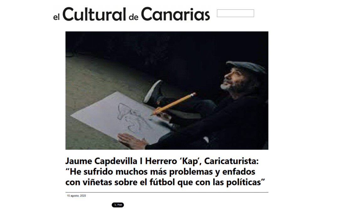 EL CULTURAL DE CANARIAS |Jaume Capdevilla I Herrero ‘Kap’, Caricaturista: “He sufrido muchos más problemas y enfados con viñetas sobre el fútbol que con las políticas”