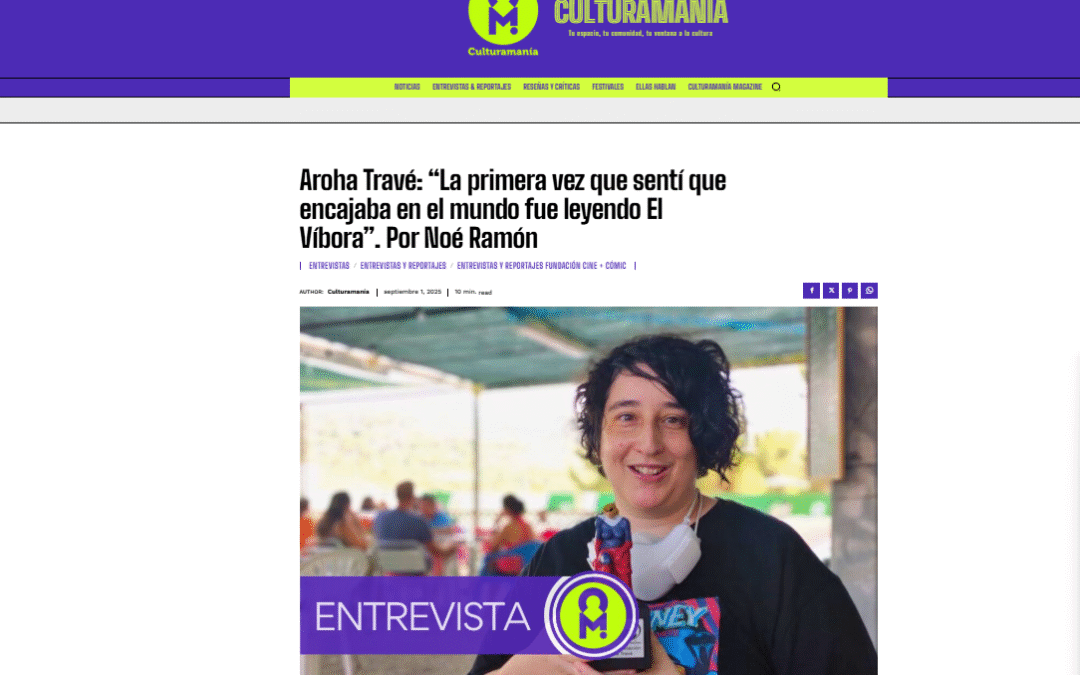 CULTURAMANÍA| Aroha Travé: “La primera vez que sentí que encajaba en el mundo fue leyendo El Víbora”. Por Noé Ramón