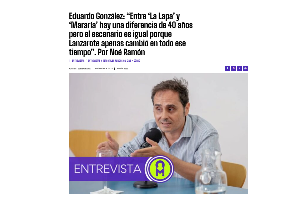 CULTURAMANÍA | Eduardo González: “Entre ‘La Lapa’ y ‘Mararía’ hay una diferencia de 40 años pero el escenario es igual porque Lanzarote apenas cambió en todo ese tiempo”. Por Noé Ramón
