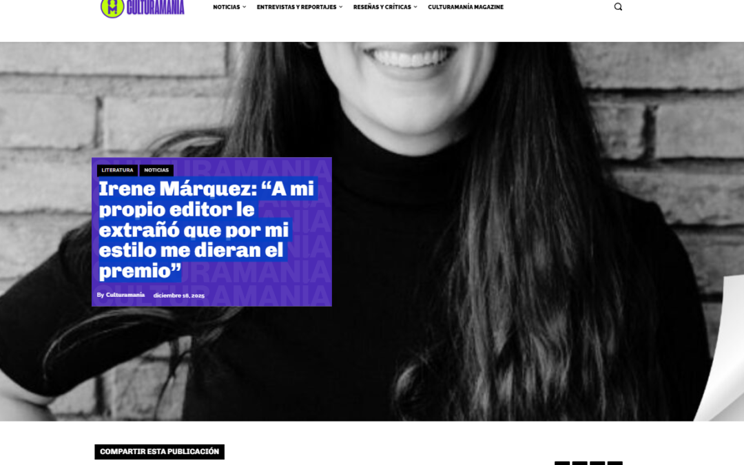 CULTURAMANÍA | Irene Márquez: “A mi propio editor le extrañó que por mi estilo me dieran el premio”