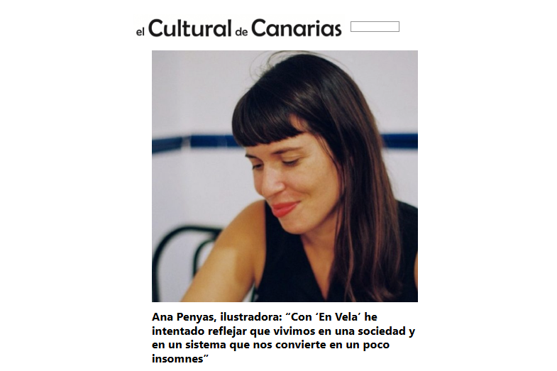 EL CULTURAL DE CANARIAS | Ana Penyas, ilustradora: “Con ‘En Vela’ he intentado reflejar que vivimos en una sociedad y en un sistema que nos convierte en un poco insomnes”