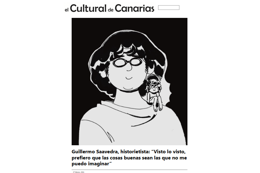 EL CULTURAL DE CANARIAS | Guillermo Saavedra, historietista: “Visto lo visto, prefiero que las cosas buenas sean las que no me puedo imaginar”