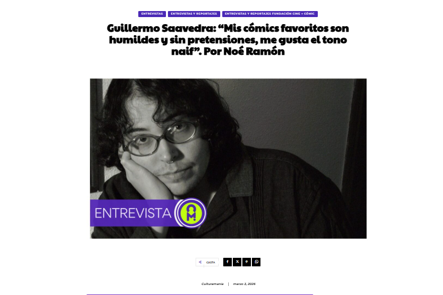 CULTURAMANÍA | Guillermo Saavedra: “Mis cómics favoritos son humildes y sin pretensiones, me gusta el tono naif”. Por Noé Ramón