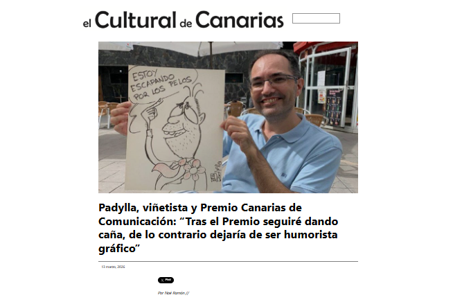 EL CULTURAL DE CANARIAS | Padylla, viñetista y Premio Canarias de Comunicación: “Tras el Premio seguiré dando caña, de lo contrario dejaría de ser humorista gráfico”