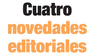 Cuatro novedades editoriales