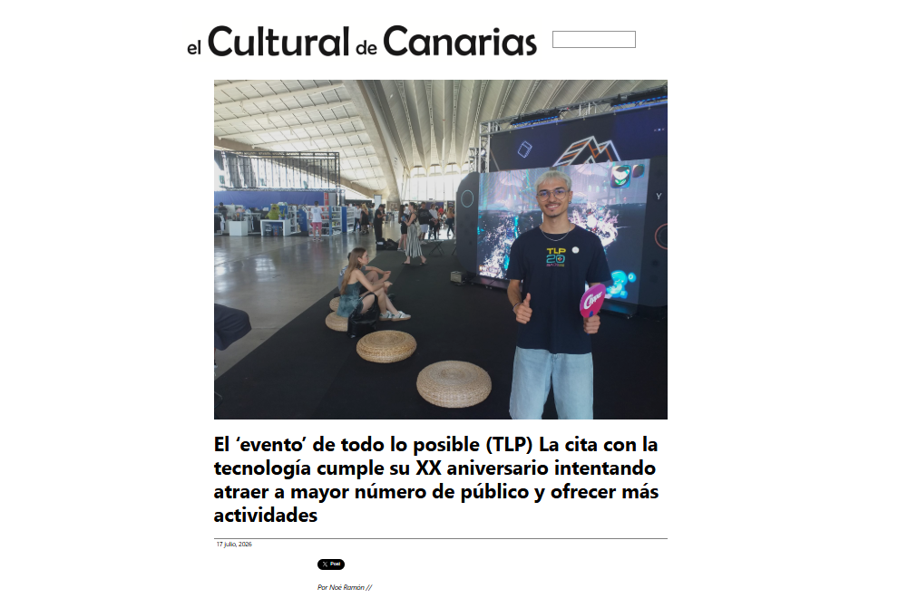EL CULTURAL DE CANARIAS | El ‘evento’ de todo lo posible (TLP) La cita con la tecnología cumple su XX aniversario intentando atraer a mayor número de público y ofrecer más actividades
