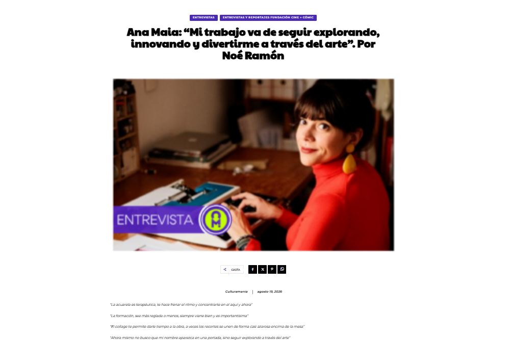 CULTURAMANÍA | Ana Maia: “Mi trabajo va de seguir explorando, innovando y divertirme a través del arte”. Por Noé Ramón