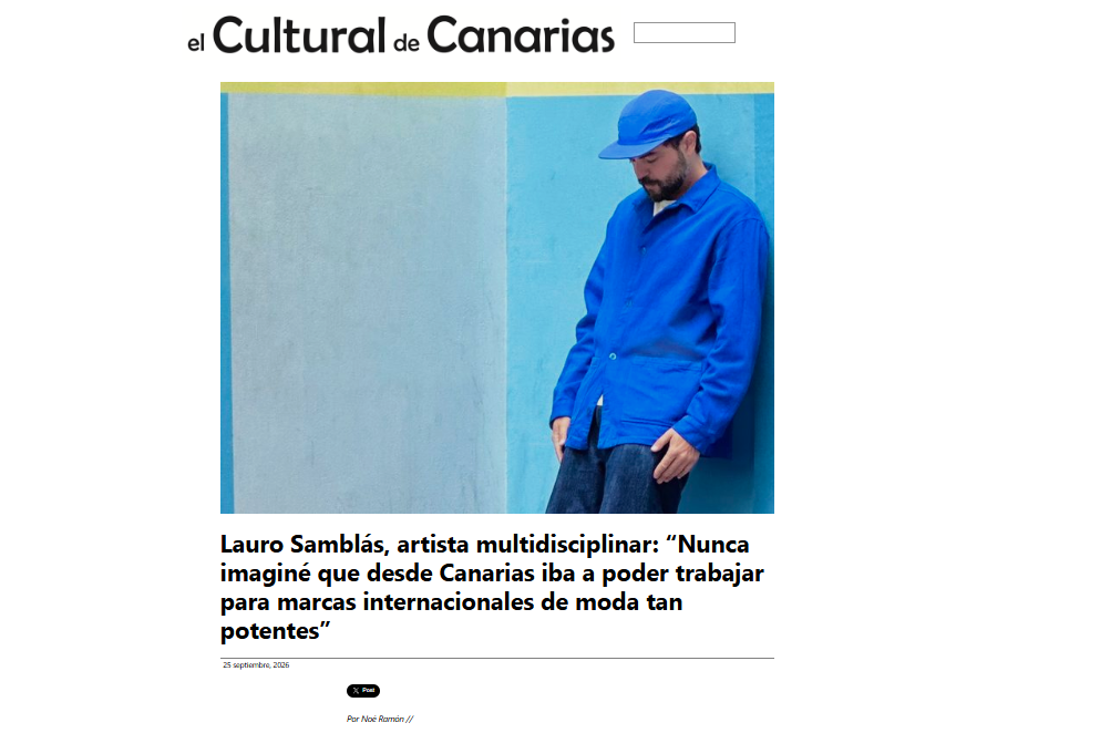 EL CULTURAL DE CANARIAS | Lauro Samblás, artista multidisciplinar: “Nunca imaginé que desde Canarias iba a poder trabajar para marcas internacionales de moda tan potentes”