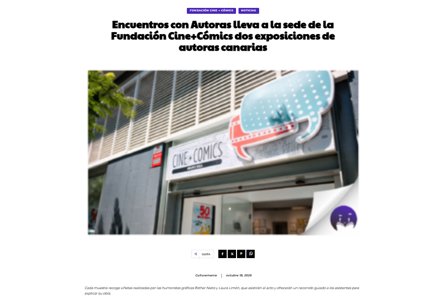 CULTURAMANÍA | Encuentros con Autoras lleva a la sede de la Fundación Cine+Cómics dos exposiciones de autoras canarias